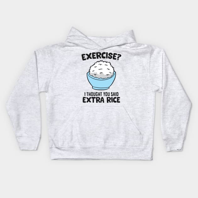 Kids School Exercise I Thought You Said Extra Rice Kids Hoodie by EQDesigns
